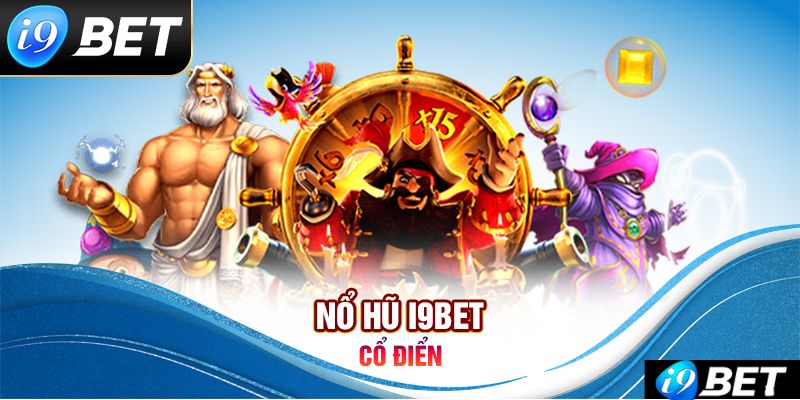 Những trò chơi Nổ Hũ I9bet