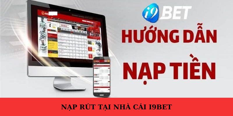 Tổng quát quy trình nạp tiền i9bet