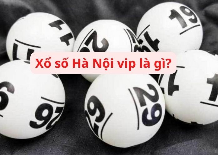 Xổ Số Hà Nội VIP cùng Xổ số truyền thống thông thường có những điểm gì khác biệt?